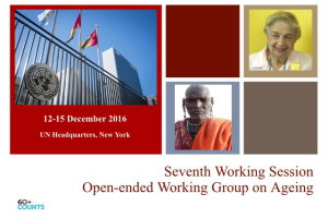 The Seventh Working Session of the Open-Ended Working Group on Ageing established by the General Assembly will be held on 12 -15 December 2016.