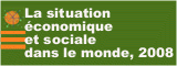 La situation économique et sociale dans le monde 2008*