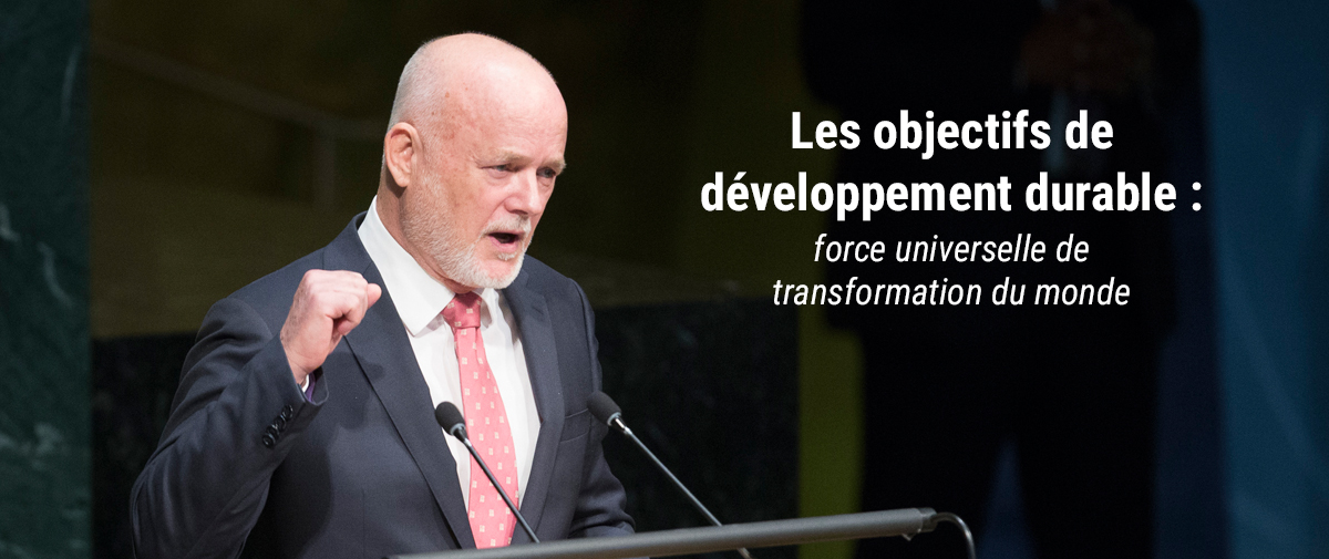 Les objectifs de développement durable : force universelle de transformation du monde