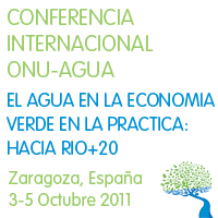 3-5 de octubre de 2011: El agua en la economía verde en la práctica: hacia Río+20. Zaragoza, España