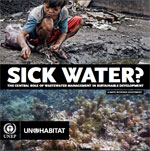 Sick Water. The central role of wastewater management in sustainable development. A rapid response assessment.