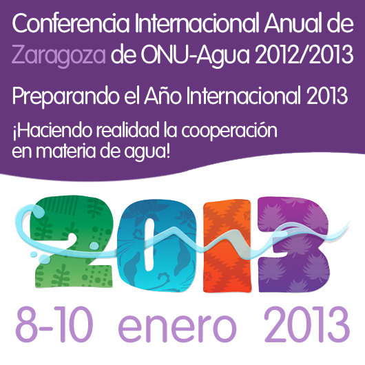 Banner de la Conferencia Internacional Anual de Zaragoza de ONU-Agua 2012/2013: Preparando el Año Internacional 2013. ¡Haciendo realidad la cooperación en materia de agua!.