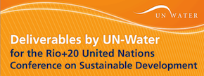 Deliverables by  UN-Water for the Rio+20 United Nations Conference