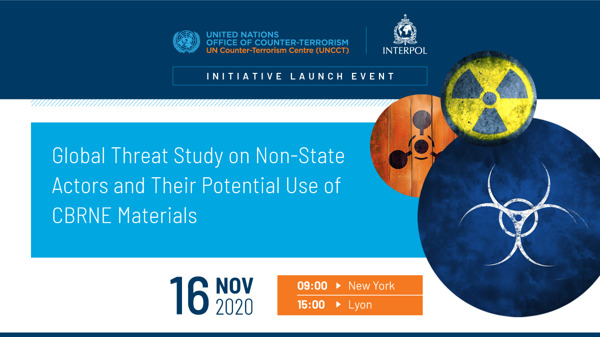 Global Threat Study on Non-State Actors and Their Potential Use of CBRNE Materials Preview of the INTERPOL-UNCCT/UNOCT Initiative