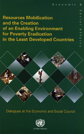 Resources Mobilization and the Creation of an Enabling Environment for Poverty Eradication in the Least Developed Countries - Dialogues at the Economic and Social Council