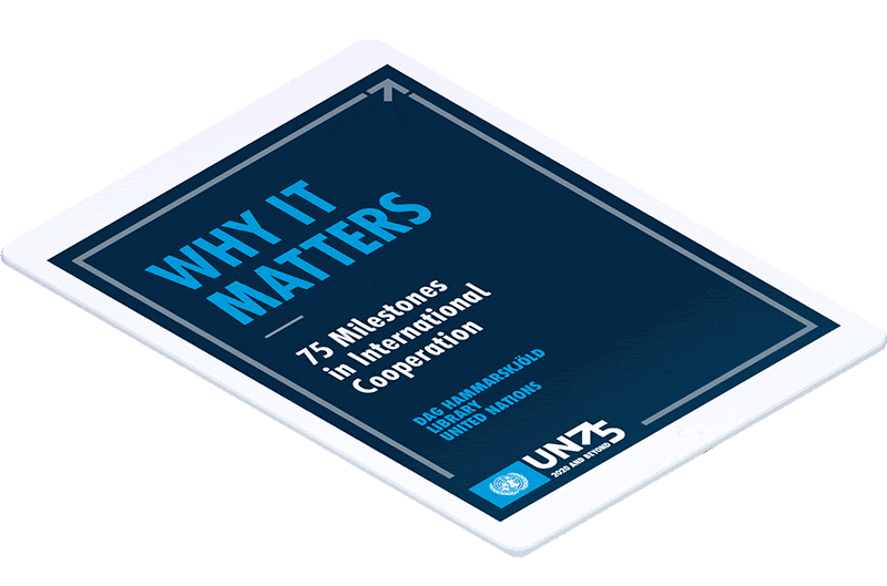 Why it matters: 75 milestones in international cooperation — an ePub by the Dag Hammarskjöld Library