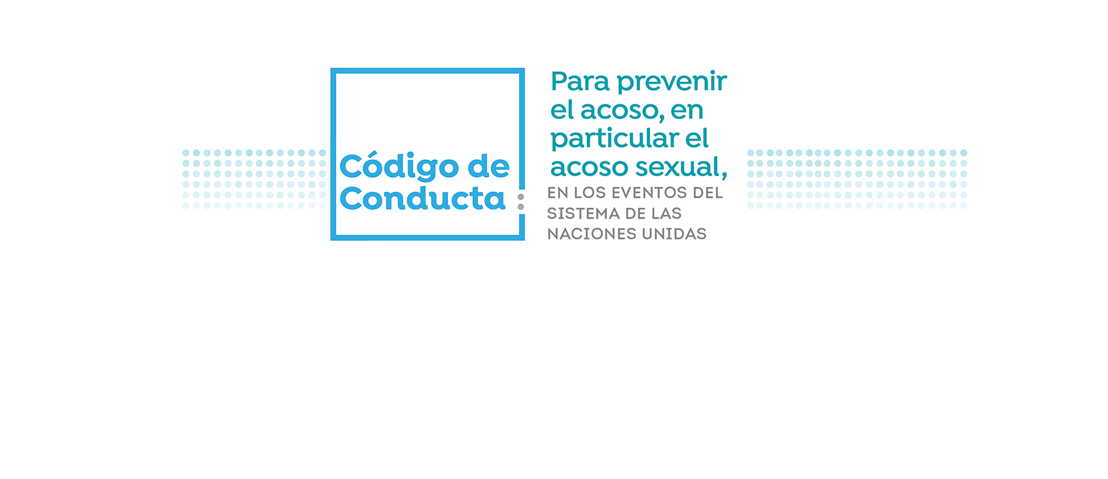 Código de Conducta para prevenir el acoso, en particular el acoso sexual, en los eventos del sistema de las Naciones Unidas