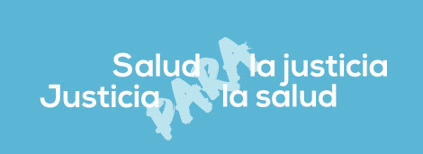 "Salud para la Justicia. Justicia para la Salud"