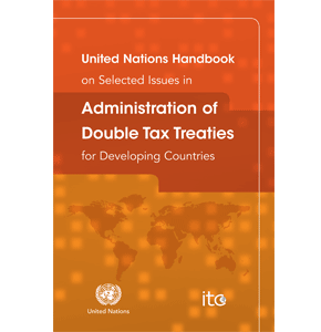 United Nations Handbook on Administration of Double Tax Treaties for Developing Countries