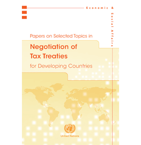 Papers on Selected Topics in Negotiation of Tax Treaties for Developing Countries
