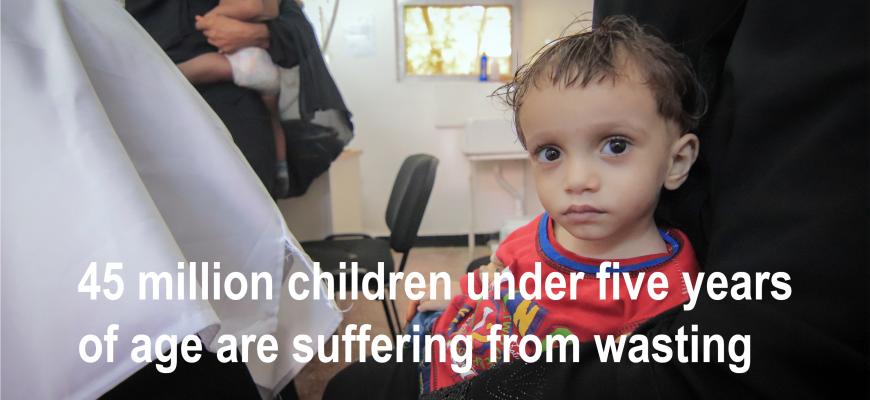 45 million children under five years of age are suffering from wasting.