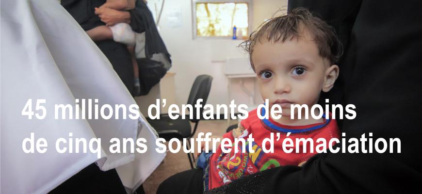 45 millions d’enfants de moins de cinq ans souffrent d’émaciation