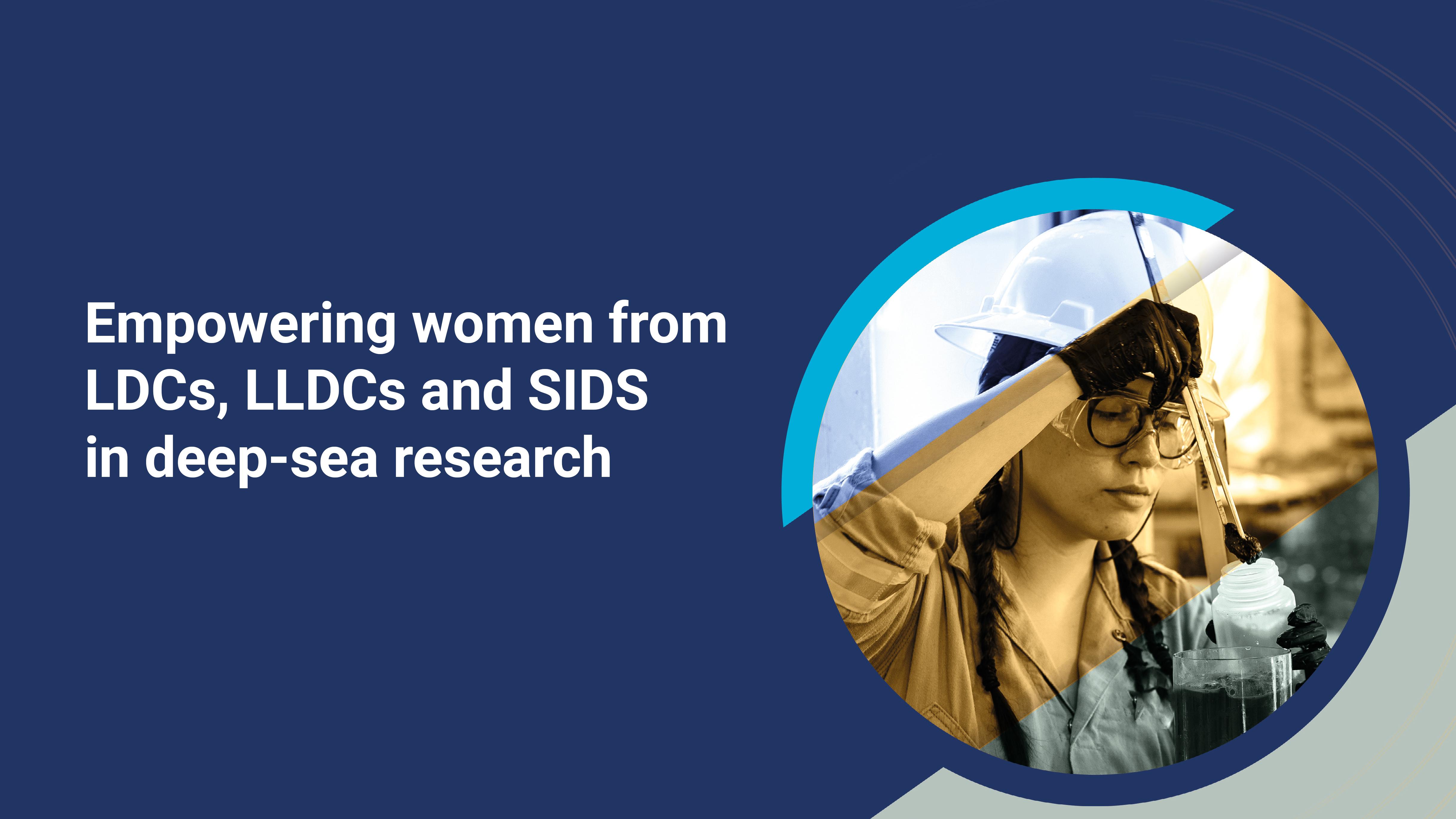 Empowering women from LDCs, LLDCs and SIDS in deep-sea research