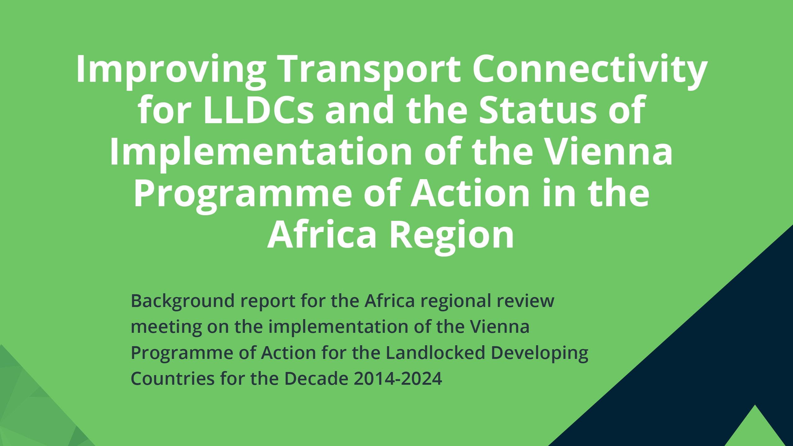 Improving Transport Connectivity for LLDCs and the Status of Implementation of the Vienna Programme of Action in the Africa Region