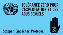Zero tolerance for sexual explotation and abuse - stop, prevent, protect
