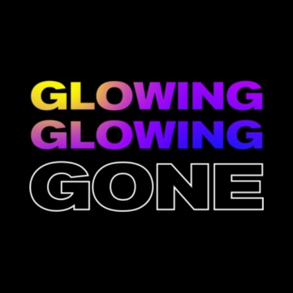Glowing Glowing Gone Poster