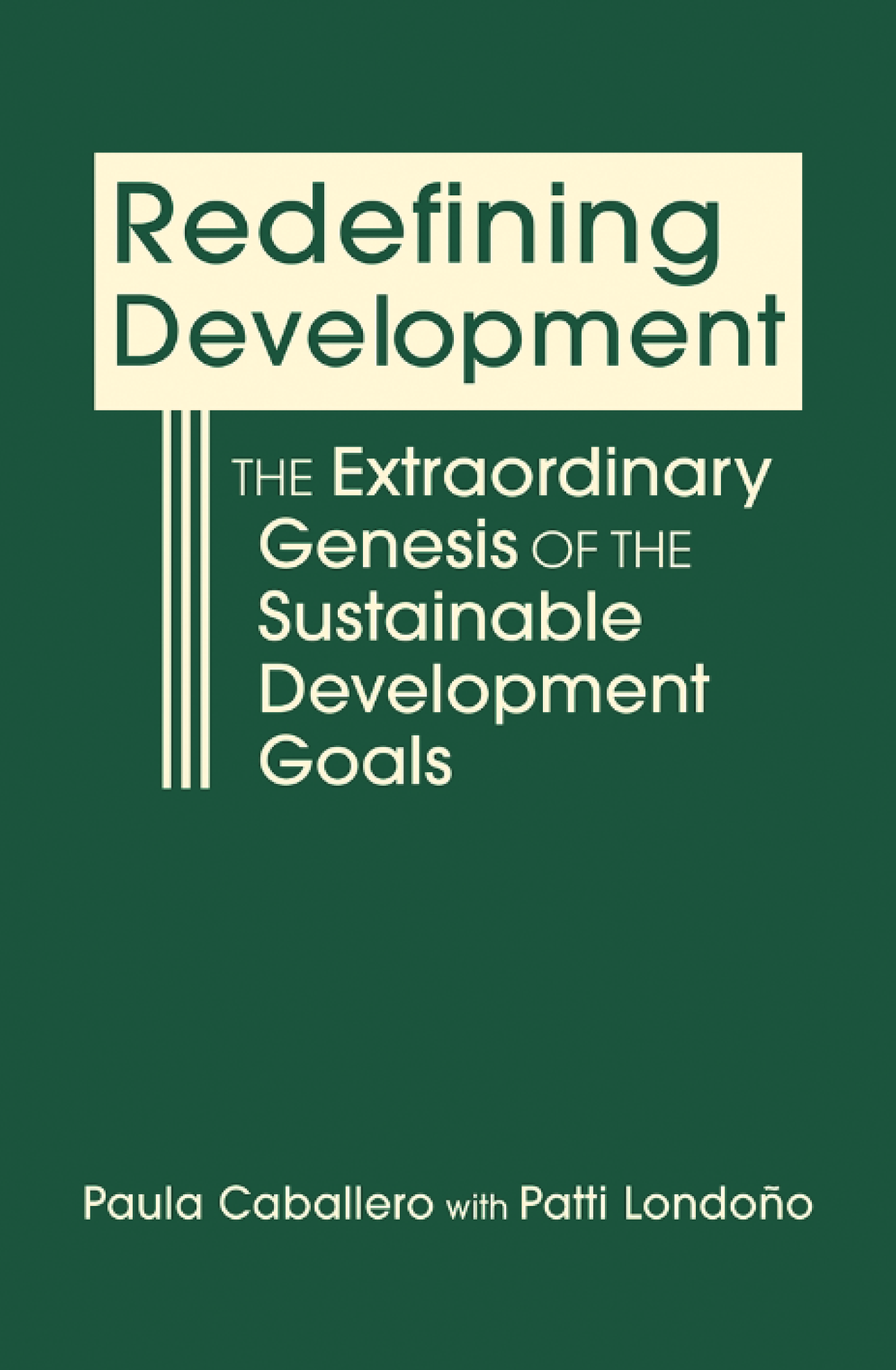 Redefining Development: The Extraordinary Genesis of the Sustainable Development Goals