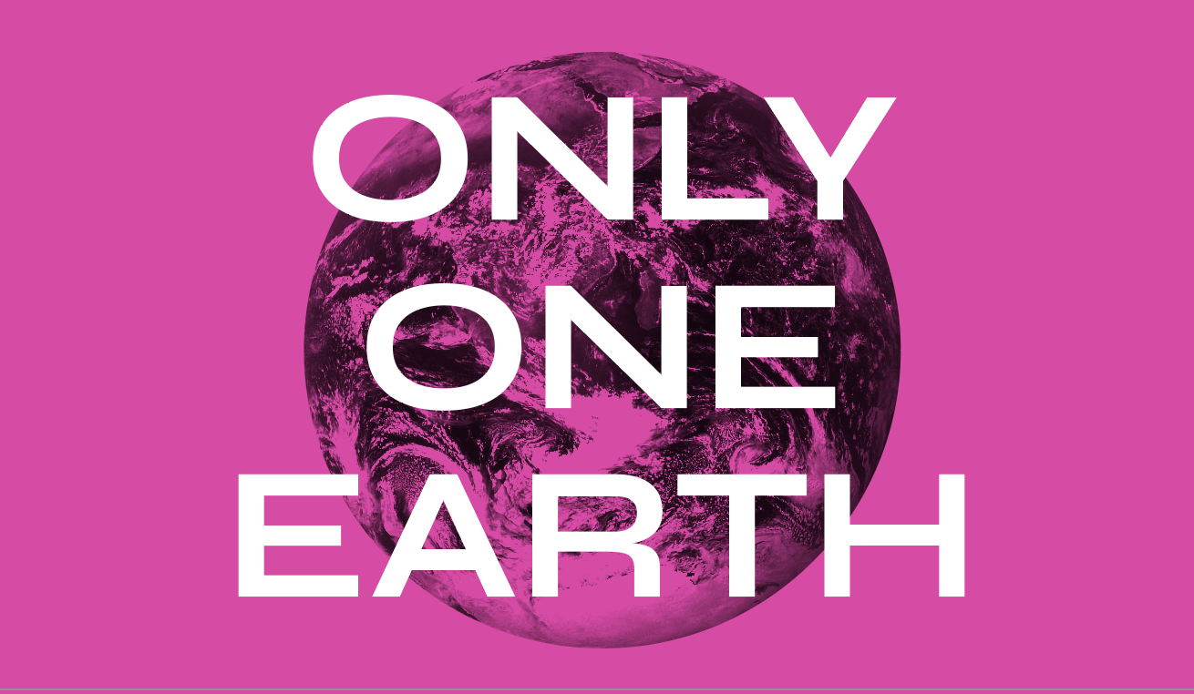 Only One Earth slogan over an image of the Earth in pink