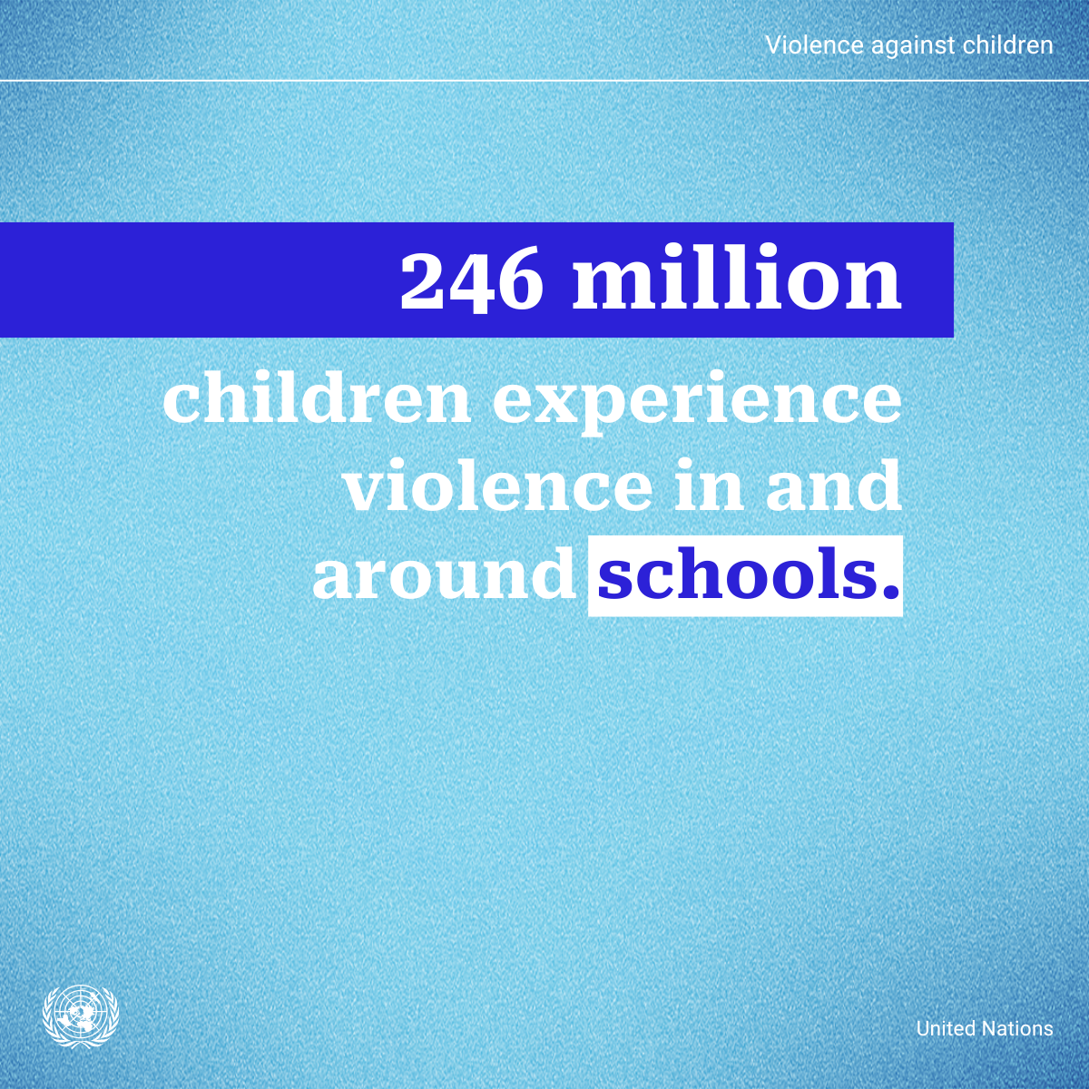 An illustration with the text: 246 million children experience violence in and around schools.