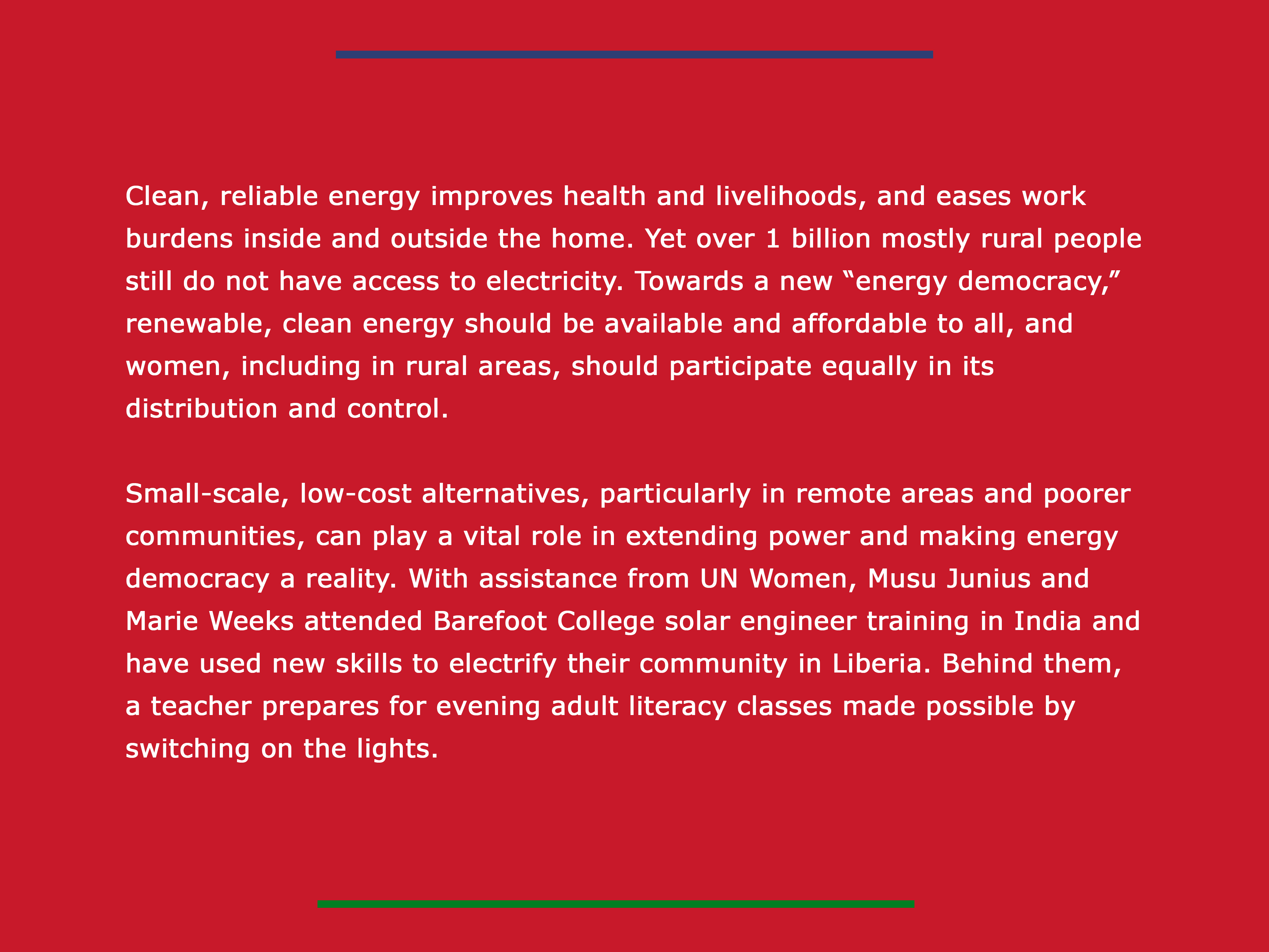 Clean, reliable energy improves health and livelihoods, and eases work burdens inside and outside the home. 