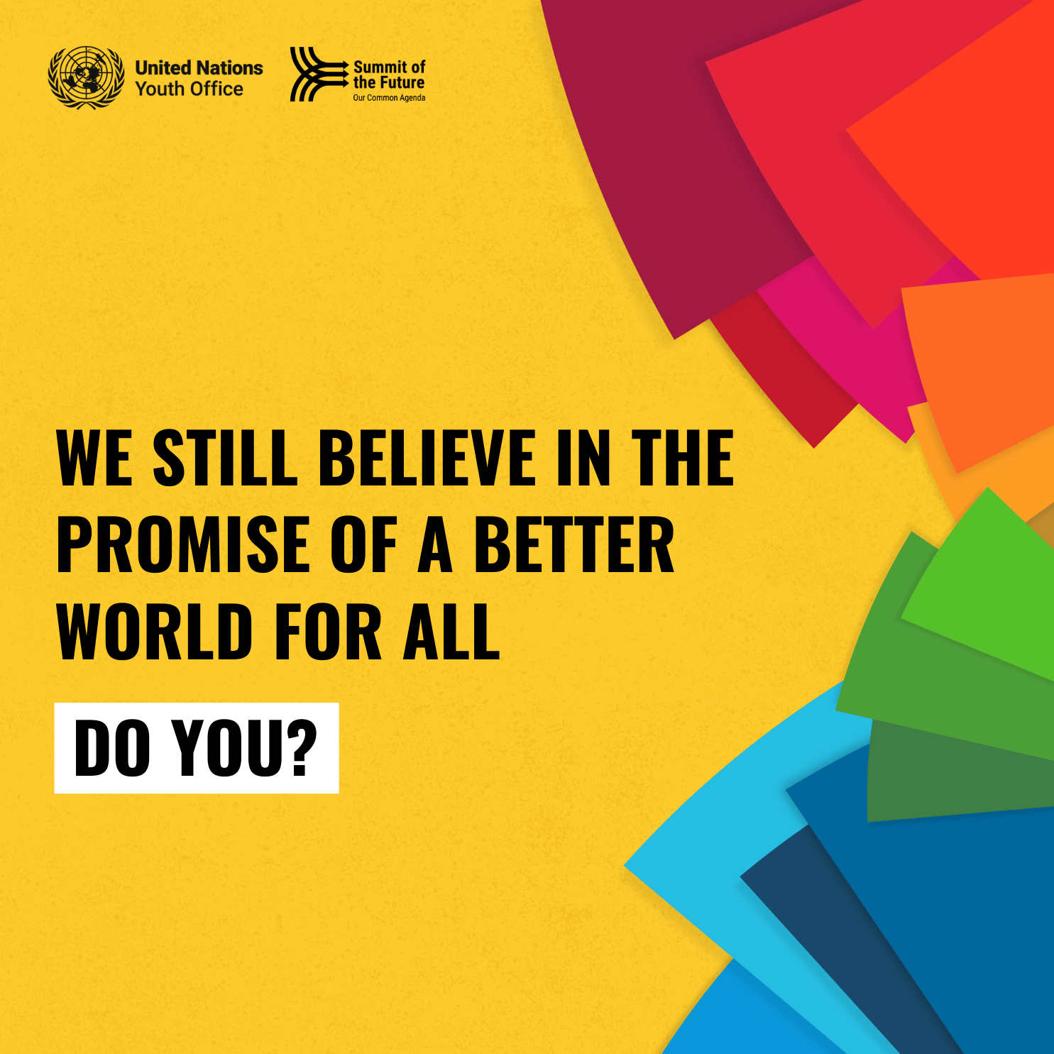 we still belive in the promise of a better world for all, do you?