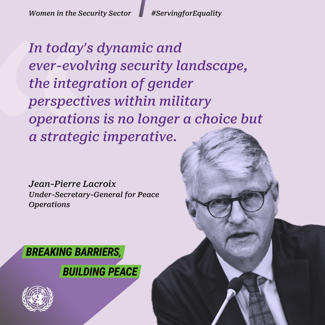 An illustration with the text: “In today’s dynamic and ever-evolving security landscape, the integration of gender perspectives within military operations is no longer a choice but a strategic imperative,” says the UN Under-Secretary-General for Peace Operations, Jean-Pierre Lacroix.