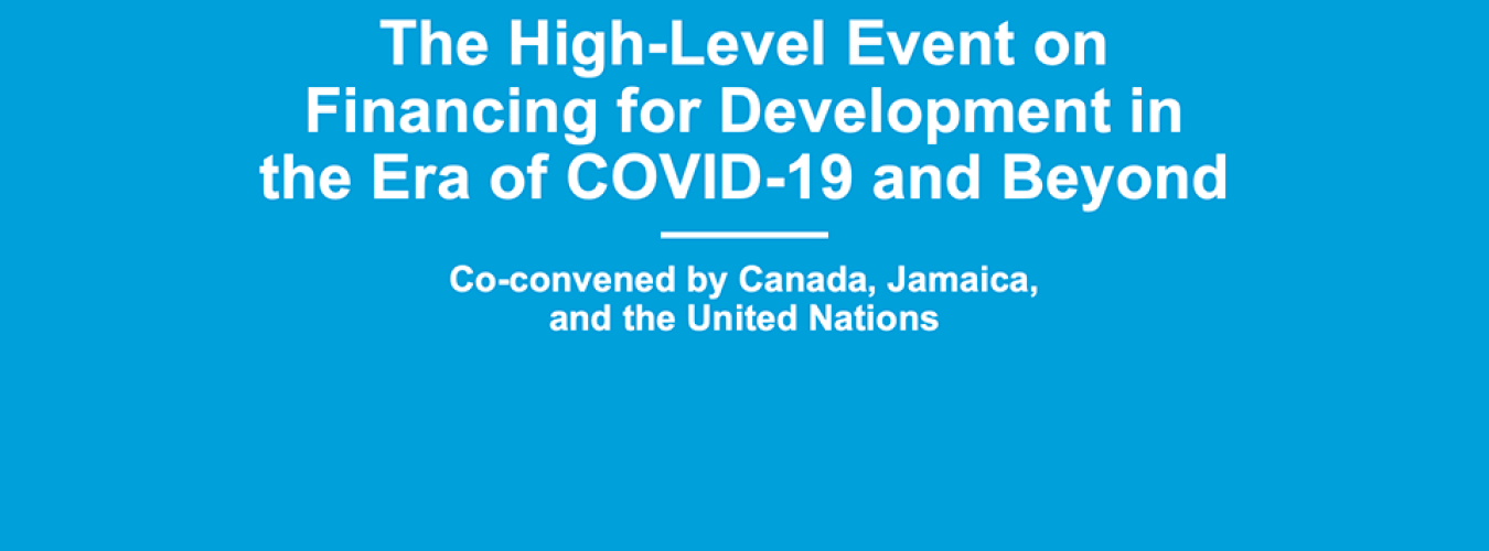 High-Level Event on Financing for Development in the Era of COVID-19 and Beyond | Co-convened by Canada, Jamaica and the United Nations