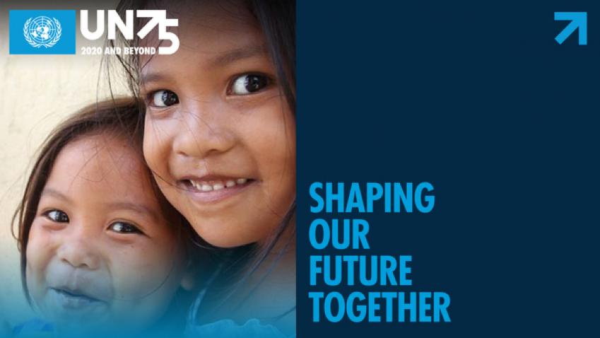 UN75: 2020 and Beyond—Shaping Our Future Together