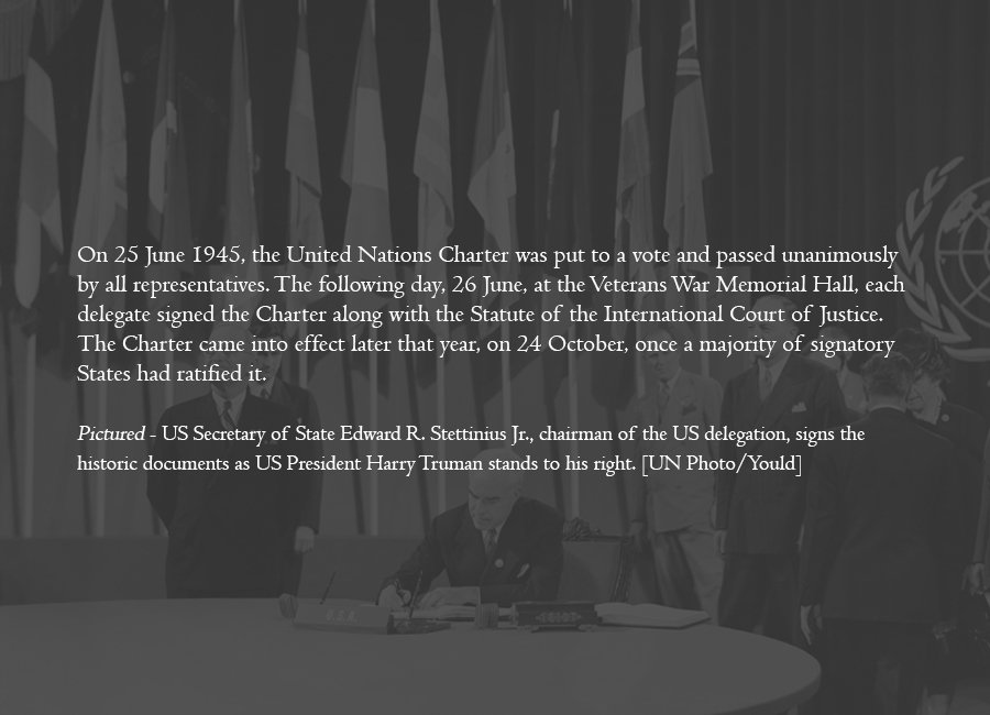 1945 - United Nations Charter adopted unanimously in San Francisco
