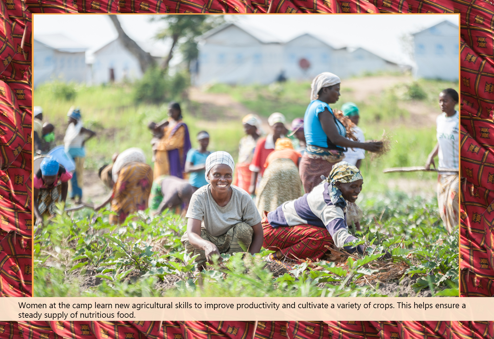 Women at the camp learn new agricultural skills to improve productivity and cultivate a variety of crops. 