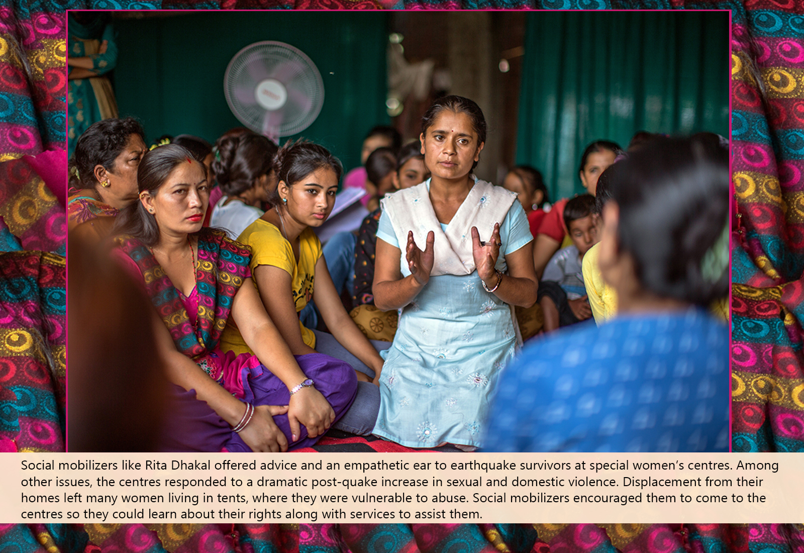 Social mobilizers like Rita Dhakal offered advice and an empathetic ear to earthquake survivors at special women’s centres. 