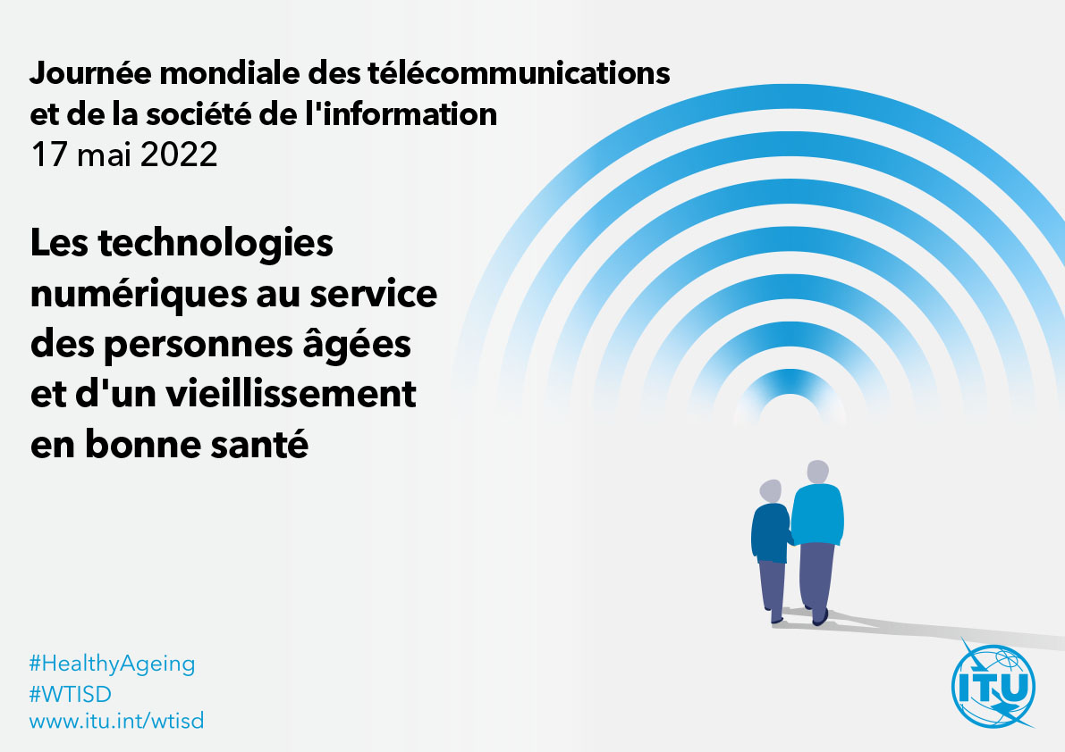 Affiche de la Journée mondiale des télécommunications et de la société de l'information, 17 mai 2022 - Les technologies numériques au service des personnes âgées et d'un vieillisssement en bonne santé 