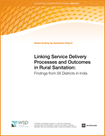 Linking Service Delivery Processes and Outcomes in Rural Sanitation: Findings from 56 districts in India