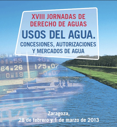 XVIII Jornadas de derecho de aguas: Usos del agua. Concesiones, autorizaciones y mercados de agua