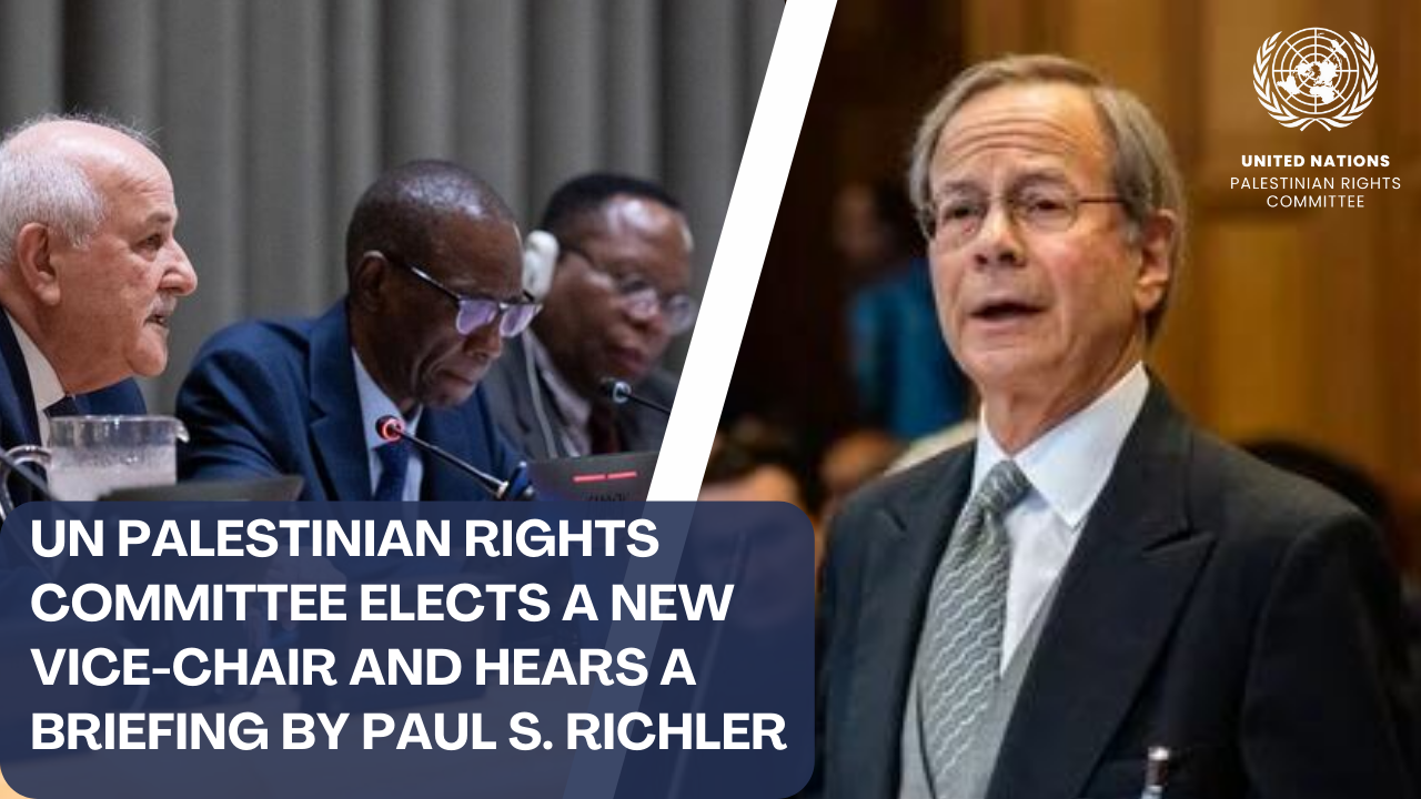 UN Palestinian Rights Committee elects a new vice-chair and hears a briefing by Paul Richler