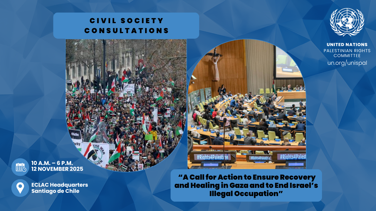 Promotional graphic for the 2nd 2025 Civil Society Consultations organized by the United Nations Palestinian Rights Committee. The left side shows a large crowd marching with Palestinian flags and protest signs. The right side shows a meeting inside the United Nations General Assembly hall with delegates seated at desks. The text reads: “2nd 2025 Civil Society Consultations” and “A Call for Action to Ensure Recovery and Healing in Gaza and to End Israel’s Illegal Occupation.” Event details note it will be held on 12 November 2025, from 10 a.m. to 6 p.m. at ECLAC Headquarters in Santiago de Chile. The UN logo and the URL un.org/unispal appear in the top right corner.