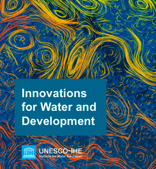Nueva publicación de UNESCO-IHE Innovaciones para el Agua y Desarrollo.