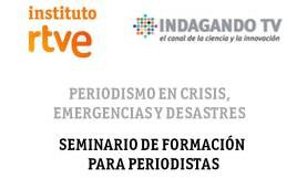 Seminario de formación para periodistas: Periodismo en crisis, emergencias y desastres